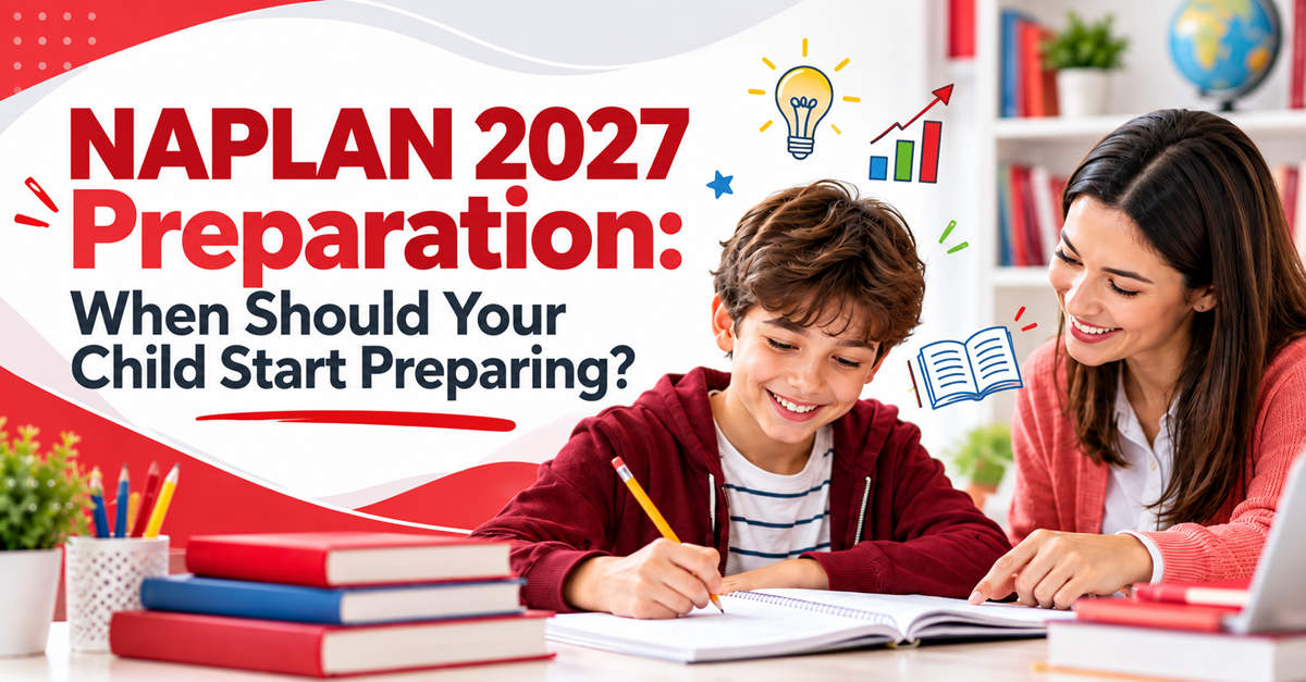 NAPLAN 2027 Preparation: When Should Your Child Start Preparing?